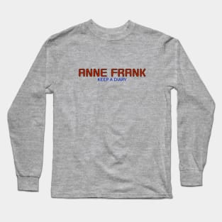 Salute to Anne Frank - you can display proudly Long Sleeve T-Shirt